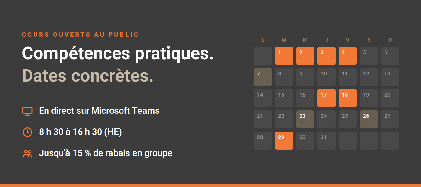 Cours ouverts au public : compétences pratiques, dates concrètes. En direct sur Microsoft Teams, de 8 h 30 à 16 h 30 (HE), jusqu'à 15 % de rabais en groupe.